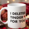 Mugg med Tryck - I Deleted Tinder for You