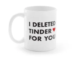 Mugg med Tryck - I Deleted Tinder for You