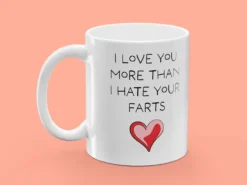 Mugg med Tryck - I Love You More Than I Hate Your Farts